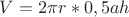 $V=2 \pi r * 0,5 a h$