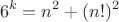 $$6^k=n^2+(n!)^2$$