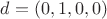 $d=(0, 1, 0, 0)$