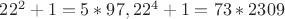 $22^2+1=5*97, 22^4+1=73*2309$