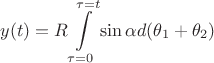 $$
y(t) = R\int\limits_{\tau = 0}^{\tau = t} \sin{\alpha}d(\theta_1 + \theta_2)
$$