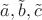$\tilde a, \tilde b, \tilde c$