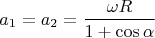 $$a_1=a_2=\frac{\omega R}{1+\cos\alpha}$$