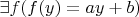 $\exists f(f(y)=ay+b)$