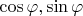$\cos\varphi, \sin\varphi$