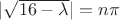 $|\sqrt{16-\lambda}|=n\pi$
