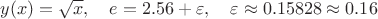 $y(x)=\sqrt x, \quad e=2.56+\varepsilon, \quad \varepsilon\approx0.15828\approx 0.16$