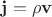 $\mathbf j=\rho\mathbf v$