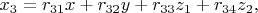 $ x_3={r_{31}x+r_{32}y+r_{33}z_1+r_{34}z_2,