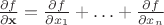 $\frac {\partial f}{\partial{\mathbf x}}=\frac{\partial f}{\partial x_1}+\ldots+\frac{\partial f}{\partial x_n}$