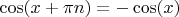 $\cos(x+\pi n) = -\cos(x)$