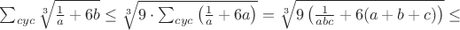 $\sum_{cyc}\sqrt[3]{\frac{1}{a}+6b}\leq\sqrt[3]{9\cdot\sum_{cyc}\left(\frac{1}{a}+6a\right)}=\sqrt[3]{9\left(\frac{1}{abc}+6(a+b+c)\right)}\leq$