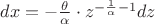 $dx=-\frac{\theta}{\alpha} \cdot z^{-\frac{1}{\alpha}-1}dz$