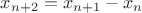 $x_{n+2}=x_{n+1}-x_n$ $x_{n+2}=x_{n+1}-x_n$