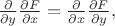 $\frac{\partial }{\partial y}\frac{\partial F}{\partial x}=\frac{\partial }{\partial x}\frac{\partial F}{\partial y},$