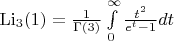 $\[{{\mathop{\rm Li}\nolimits} _3}(1) = \frac{1}{{\Gamma (3)}}\int\limits_0^\infty  {\frac{{{t^2}}}{{{e^t} - 1}}dt} \]$