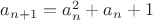 $a_{n+1}=a_n^2+a_n+1$