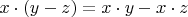 $x \cdot (y - z) = x \cdot y - x \cdot z$