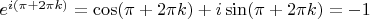 $e^{i(\pi+2\pi k)}=\cos(\pi+2\pi k)+i\sin(\pi+2\pi k)=-1$