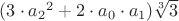 $(3\cdot{a_2}^2+2 \cdot a_0 \cdot  a_1)\sqrt[3] {3}$