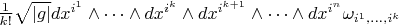 $\frac{1}{k!}\sqrt{\left\lvert g \right\rvert}dx^{i^1} \wedge \dots \wedge dx^{i^k} \wedge dx^{i^{k+1}} \wedge \dots \wedge dx^{i^n}\omega_{i^1, \dots , i^k}$
