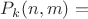 $P_k(n, m) =$
