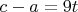 $c-a=9t$