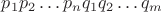 $p_1p_2 \dots p_nq_1q_2 \dots q_m$ $p_1p_2 \dots p_nq_1q_2 \dots q_m$
