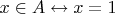 $x\in A\leftrightarrow x=1$