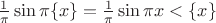 $\frac{1}{\pi}\sin \pi \{x\}=\frac{1}{\pi}\sin \pi x<\{x\}$