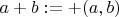 $a + b := +(a, b)$