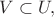 $V\subset U,$
