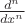 $\[\frac{{{d^n}}}{{d{x^n}}}\]$