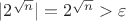 $|2^{\sqrt n}|=2^{\sqrt n}>\varepsilon$