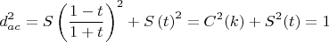 $$d_{ac}^2=S\left( {\frac{{1 - t}}{{1 + t}}} \right)^2  + S\left( t \right)^2 =C^2(k)+S^2(t)=1$