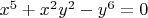 $x^5+x^2y^2-y^6=0$