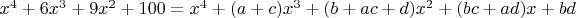 $x^4+6x^3+9x^2+100=x^4+(a+c)x^3+(b+ac+d)x^2+(bc+ad)x+bd$