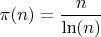 $\pi(n)=\dfrac{n}{\ln(n)}$