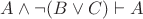 $A \land\lnot (B\lor C) \vdash A$