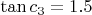 $\tan c_3 = 1.5$