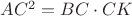 $AC^2=BC\cdot CK$ $AC^2=BC\cdot CK$