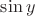 $\sin{y}$
