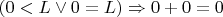 $(0<L \lor 0=L) \Rightarrow 0+0=0$