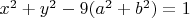 $x^2+y^2 - 9(a^2+b^2)=1$