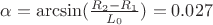 $\alpha=\arcsin(\frac{R_2-R_1}{L_0})=0.027$