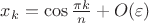 $x_k=\cos\frac{\pi k}{n}+O(\varepsilon)$