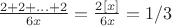 $\frac{2+2+...+2}{6x} = \frac{2[x]}{6x} =1/3}$