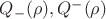 $Q_-(\rho),  Q^-(\rho) $