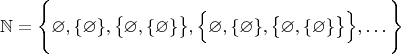$$\mathbb N = \Bigg\{\varnothing, \{\varnothing\}, \big \{\varnothing, \{\varnothing\} \big \}, \Big \{\varnothing, \{\varnothing\}, \big \{\varnothing, \{\varnothing\} \big \} \Big \}, \ldots \Bigg\} \eqno$$