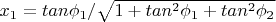 $x_1=tan\phi_1/\sqrt{1+tan^2\phi_1+tan^2\phi_2}$